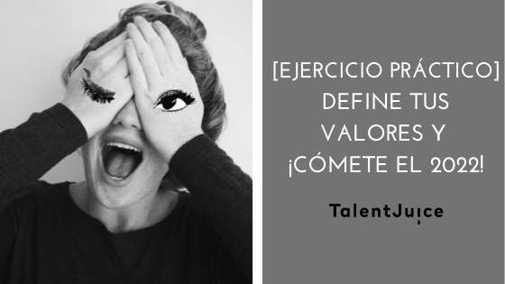Talent Juice - [EJERCICIO PRÁCTICO] Define tus valores y ¡comete el 2022!
