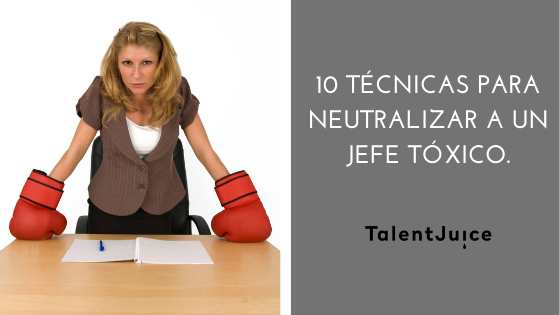 10 técnicas para neutralizar a un jefe tóxico