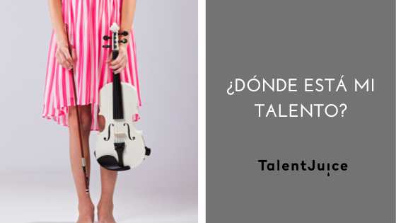 Talent Juice - ¿Dónde está mi talento?￼