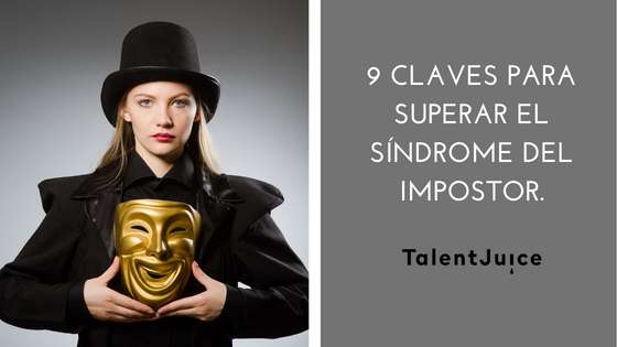 Talent Juice - 9 Claves para superar el síndrome del impostor